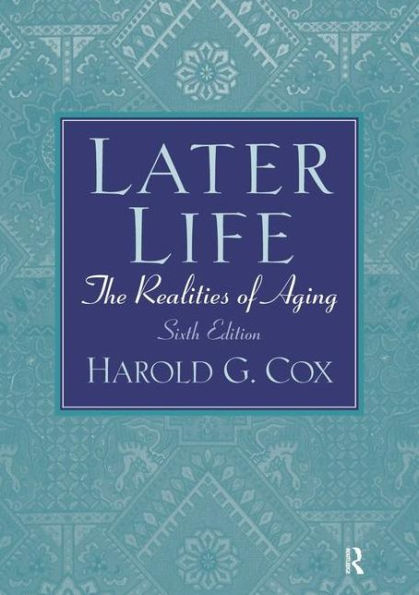 Later Life: The Realities of Aging / Edition 6