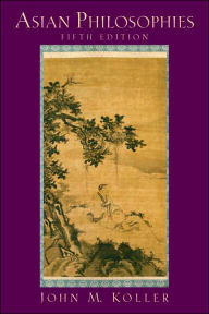 Title: Asian Philosophies / Edition 5, Author: John Koller