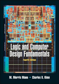 Title: Logic and Computer Design Fundamentals / Edition 4, Author: M. Morris R. Mano