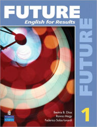 Title: Future 1: English for Results (with Practice Plus CD-ROM) / Edition 1, Author: Marjorie Fuchs