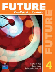 Title: Future 4: English for Results (with Practice Plus CD-ROM) / Edition 1, Author: Jane Curtis