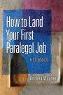 How to Land Your First Paralegal Job / Edition 5