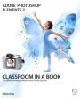 Adobe Photoshop Elements 7 Classroom in a Book