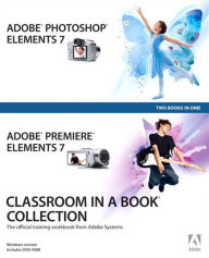 Title: Adobe Photoshop Elements 7 and Adobe Premiere Elements 7 Classroom in a Book, Author: Adobe Creative Team