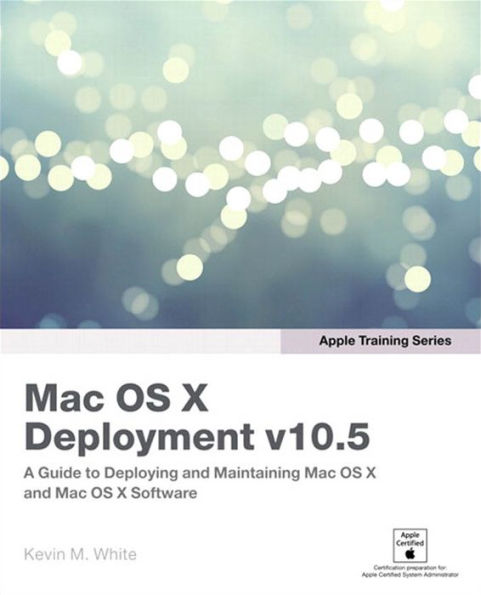 Apple Training Series: Mac OS X Deployment v10.5