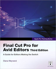 Title: Apple Pro Training Series: Final Cut Pro for Avid Editors, Author: Diana Weynand