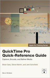 Title: Apple Pro Training Series: QuickTime Pro Quick-Reference Guide, Author: Brian Gary