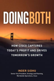 Title: Doing Both: Capturing Today's Profit and Driving Tomorrow's Growth, Author: Inder Sidhu