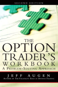 Title: The Option Trader's Workbook: A Problem-Solving Approach, Author: Jeff Augen