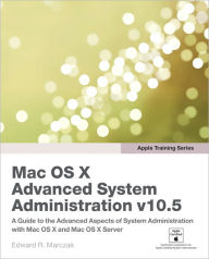 Title: Apple Training Series: Mac OS X Advanced System Administration v10.5, Author: Edward R. Marczak