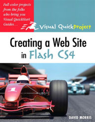 Title: Creating a Web Site with Flash CS4: Visual QuickProject Guide, Author: David Morris