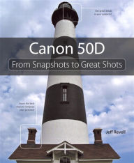 Title: Canon 50D: From Snapshots to Great Shots, Author: Jeff Revell