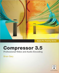 Title: Apple Pro Training Series: Compressor 3.5, Author: Brian Gary