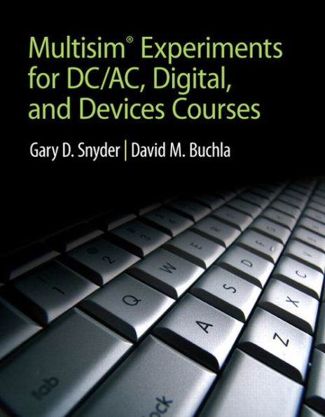 MultiSim Experiments for DC/AC Digital, and Devices Courses / Edition 1