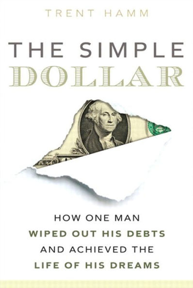 Simple Dollar, The: How One Man Wiped Out His Debts and Achieved the Life of His Dreams