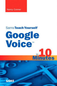 Title: Sams Teach Yourself Google Voice in 10 Minutes, Author: Nancy Conner