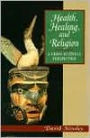 Health, Healing and Religion: A Cross Cultural Perspective / Edition 1