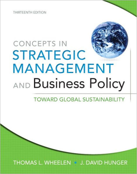 Concepts in Strategic Management and Business Policy: Toward Global Sustainability / Edition 13