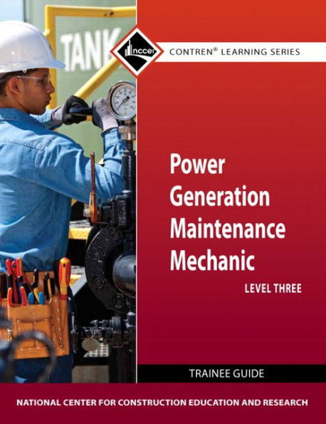 Power Generation Maintenance Mechanic Trainee Guide, Level 3 / Edition 1