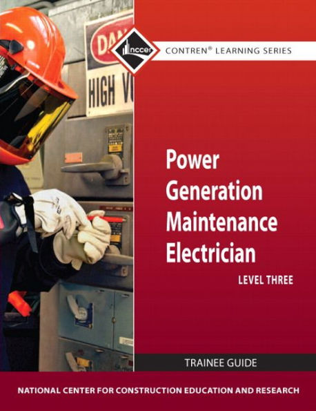 Power Generation Maintenance Electrician Trainee Guide, Level 3 / Edition 1