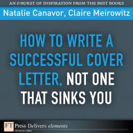 Title: How to Write a Successful Cover Letter, Not One That Sinks You, Author: Natalie Canavor