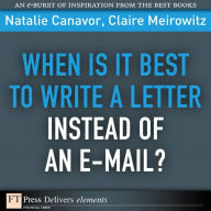 Title: When Is It Best to Write a Letter Instead of an E-mail?, Author: Natalie Canavor