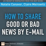 Title: How to Share Good or Bad News by E-mail, Author: Natalie Canavor