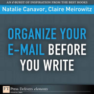 Title: Organize Your E-mail Before You Write, Author: Natalie Canavor