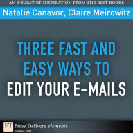 Title: Three Fast and Easy Ways to Edit Your E-mails, Author: Natalie Canavor