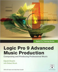 Title: Apple Pro Training Series: Logic Pro 9 Advanced Music Production, Author: David Dvorin