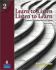 Title: Learn to Listen, Listen to Learn 2: Academic Listening and Note-Taking (Student Book and Classroom Audio CD) / Edition 3, Author: Roni Lebauer
