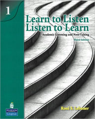 Title: Learn to Listen, Listen to Learn 1: Academic Listening and Note-Taking (Student Book and Classroom Audio CD) / Edition 3, Author: Roni Lebauer