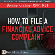 Title: How to File a Financial Advice Complaint, Author: Bonnie Kirchner