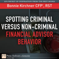 Title: Spotting Criminal Versus Non-Criminal Financial Advisor Behavior, Author: Bonnie Kirchner