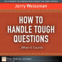 How to Handle Tough Questions...When It Counts