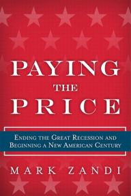 Title: Paying the Price: Ending the Great Recession and Ensuring a New American Century, Author: Mark Zandi