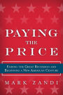 Paying the Price: Ending the Great Recession and Ensuring a New American Century