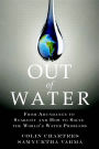 Out of Water: From Abundance to Scarcity and How to Solve the World's Water Problems