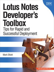 Title: Lotus Notes Developer's Toolbox: Tips for Rapid and Successful Deployment (DeveloperWorks Series), Author: Mark Elliott