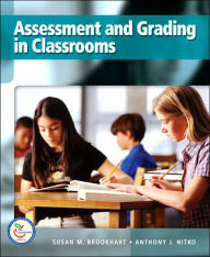 Title: Assessment and Grading in Classrooms / Edition 1, Author: Susan M. Brookhart