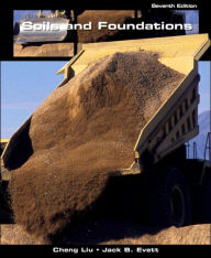 Title: Soils and Foundations / Edition 7, Author: Cheng Liu