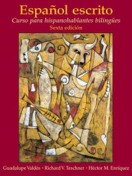 Title: Español escrito: Curso para hispanohablantes bilingües / Edition 6, Author: Guadalupe Valdes