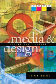Title: Preparing for a Career in Media and Design / Edition 1, Author: Steven Carniol