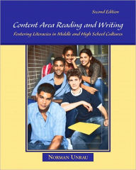 Title: Content Area Reading and Writing: Fostering Literacies in Middle and High School Cultures / Edition 2, Author: Norman Unrau