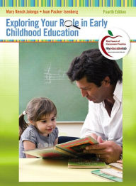 Title: Exploring Your Role in Early Childhood Education / Edition 4, Author: Mary Jalongo