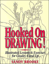 Title: Hooked on Drawing: Illustrated Lessons and Exercises for Grades 4 and Up, Author: Sandy Brooke