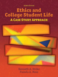 Title: Ethics and College Student Life: A Case Study Approach / Edition 3, Author: Kenneth Strike