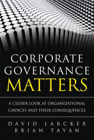 Title: Corporate Governance Matters: A Closer Look at Organizational Choices and Their Consequences, Portable Documents, Author: David Larcker