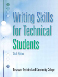 Title: Writing Skills for Technical Students / Edition 6, Author: Delaware Technical Community College