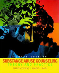 Title: Substance Abuse Counseling: Theory and Practice / Edition 4, Author: Patricia Stevens